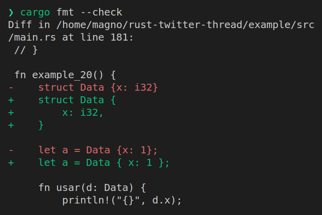 Print da execução do comando `cargo fmt --check`. A saída é um diff, onde o conteúdo removido é destacado em vermelho, e o conteúdo adicionado é adicionado em verde. Um dos trechos temos uma struct que antes era definida em uma linha única, e agora está identada em 3 linhas. O segundo exemplo é um assignment, onde alguns espaços são adicionados depois dos colchetes.